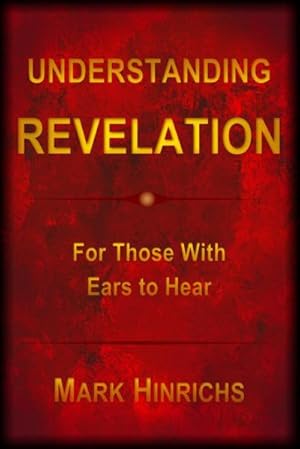 Image du vendeur pour Understanding Revelation : For Those With Ears To Hear mis en vente par AHA-BUCH GmbH