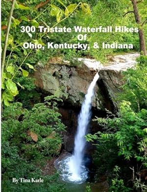 Bild des Verkufers fr 300 Tristate Waterfall Hikes of Ohio, Kentucky & Indiana zum Verkauf von AHA-BUCH GmbH