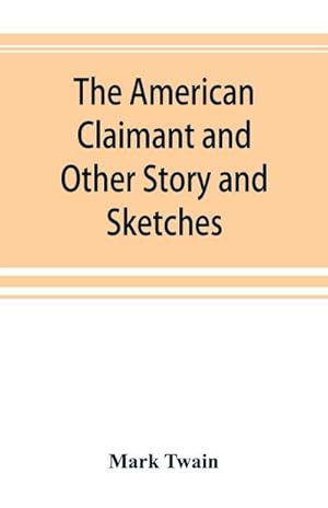 Seller image for The American Claimant and Other Story and Sketches for sale by AHA-BUCH GmbH