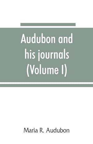 Seller image for Audubon and his journals (Volume I) for sale by AHA-BUCH GmbH