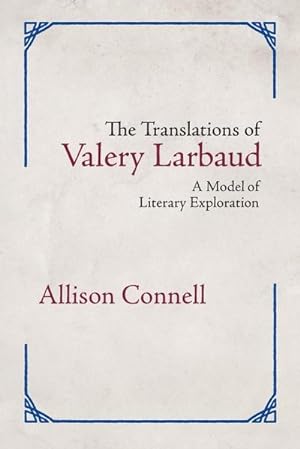 Bild des Verkufers fr The Translations of Valery Larbaud : A Model of Literary Exploration zum Verkauf von AHA-BUCH GmbH