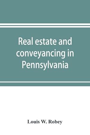 Seller image for Real estate and conveyancing in Pennsylvania : with forms, and decisions to date for sale by AHA-BUCH GmbH