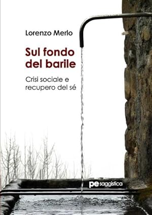 Seller image for Sul fondo del barile. Crisi sociale e recupero del s for sale by AHA-BUCH GmbH