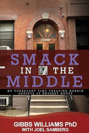 Seller image for Smack In The Middle : My Turbulent Time Treating Heroin Addicts at Odyssey House for sale by AHA-BUCH GmbH