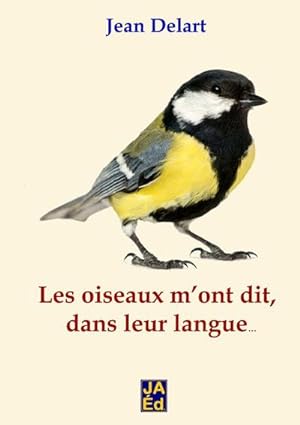 Bild des Verkufers fr Les oiseaux m'ont dit, dans leur langue. zum Verkauf von AHA-BUCH GmbH