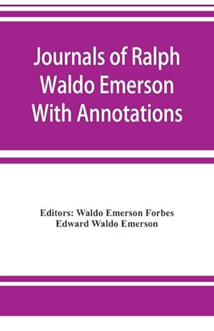 Image du vendeur pour Journals of Ralph Waldo Emerson With Annotations mis en vente par AHA-BUCH GmbH