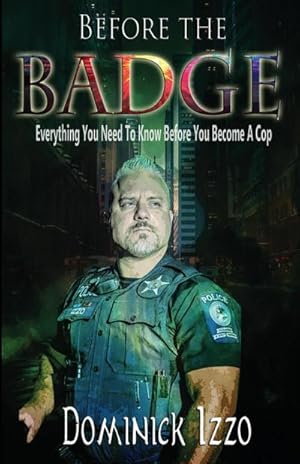 Immagine del venditore per Before the Badge : Everything You Need to Know Before You Become A Cop venduto da AHA-BUCH GmbH