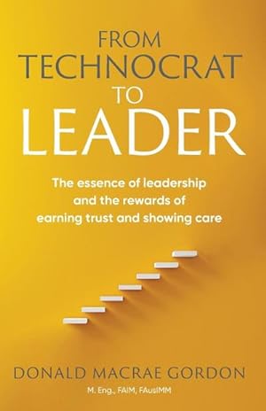 Seller image for From Technocrat to Leader : The essence of leadership and the rewards of earning trust and showing care for sale by AHA-BUCH GmbH