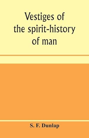 Seller image for Vestiges of the spirit-history of man for sale by AHA-BUCH GmbH