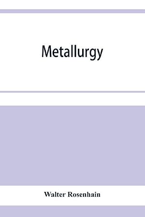Imagen del vendedor de Metallurgy; an introduction to the study of physical metallurgy a la venta por AHA-BUCH GmbH