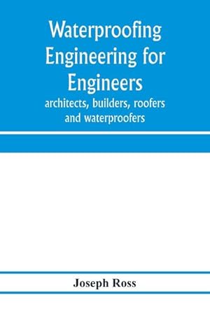 Seller image for Waterproofing engineering for engineers, architects, builders, roofers and waterproofers for sale by AHA-BUCH GmbH