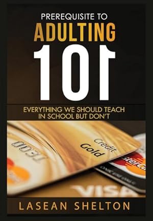 Seller image for Prerequisite to Adulting 101 : Everything We Should Teach in School But Don't for sale by AHA-BUCH GmbH