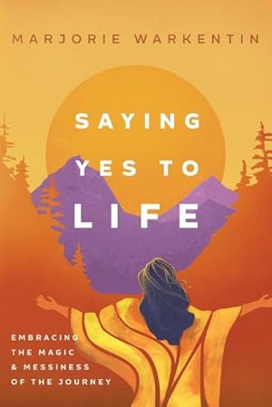 Seller image for Saying Yes to Life : Embracing the Magic and Messiness of the Journey for sale by AHA-BUCH GmbH