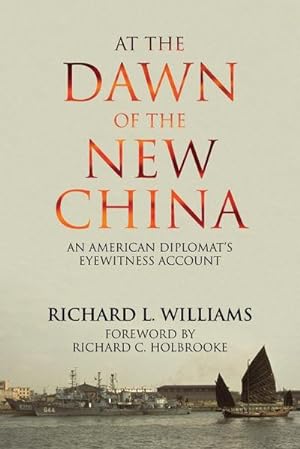 Bild des Verkufers fr At the Dawn of the New China : An American Diplomat's Eyewitness Account zum Verkauf von AHA-BUCH GmbH