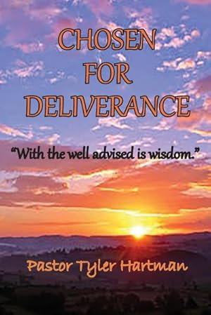 Immagine del venditore per Chosen For Deliverance : With the Well Advised is Wisdom venduto da AHA-BUCH GmbH