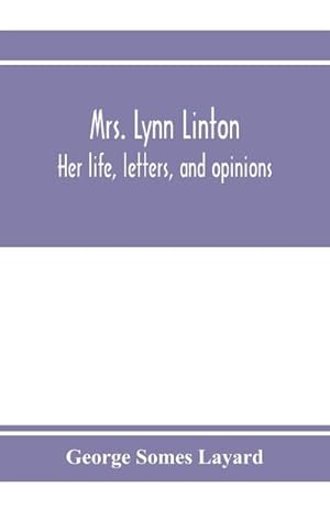 Bild des Verkufers fr Mrs. Lynn Linton; her life, letters, and opinions zum Verkauf von AHA-BUCH GmbH