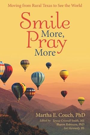 Immagine del venditore per Smile More, Pray More : Moving from Rural Texas to See the World venduto da AHA-BUCH GmbH