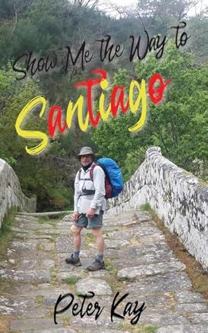 Seller image for Show Me the Way to Santiago for sale by AHA-BUCH GmbH