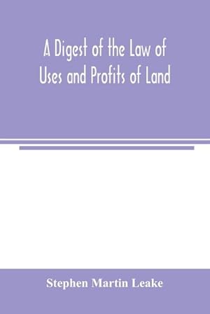 Seller image for A digest of the law of uses and profits of land for sale by AHA-BUCH GmbH