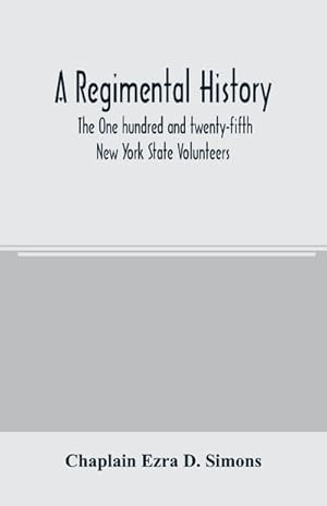 Seller image for A regimental history. The One hundred and twenty-fifth New York State Volunteers for sale by AHA-BUCH GmbH