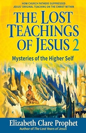 Image du vendeur pour The Lost Teachings of Jesus : Mysteries of the Higher Self mis en vente par AHA-BUCH GmbH