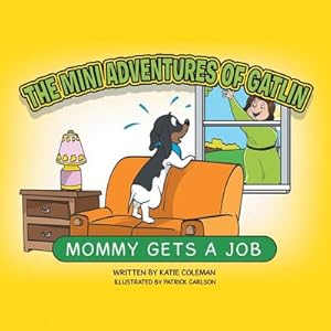 Seller image for The Mini Adventures of Gatlin : Mommy Gets a Job for sale by AHA-BUCH GmbH