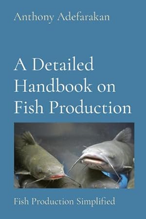 Seller image for A Detailed Handbook on Fish Production : Fish Production Simplified for sale by AHA-BUCH GmbH