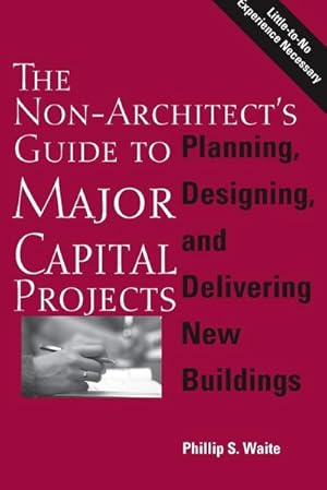 Seller image for The Non-Architect's Guide to Major Capital Projects for sale by AHA-BUCH GmbH