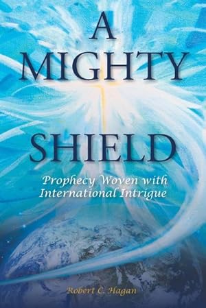 Imagen del vendedor de A Mighty Shield : Prophesy Woven with International Intrigue a la venta por AHA-BUCH GmbH