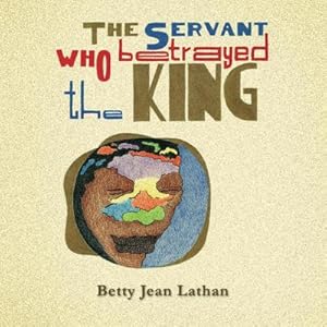 Seller image for The Servant Who Betrayed the King for sale by AHA-BUCH GmbH