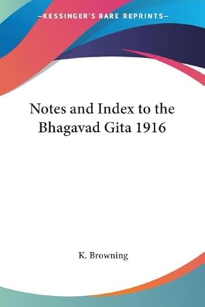 Imagen del vendedor de Notes and Index to the Bhagavad Gita 1916 a la venta por AHA-BUCH GmbH
