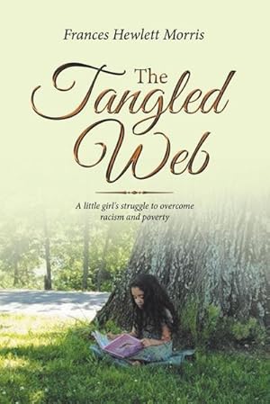 Seller image for The Tangled Web : A Little Girl's Struggle to Overcome Racism and Poverty for sale by AHA-BUCH GmbH