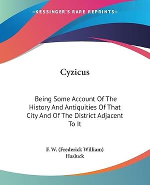 Seller image for Cyzicus : Being Some Account Of The History And Antiquities Of That City And Of The District Adjacent To It for sale by AHA-BUCH GmbH