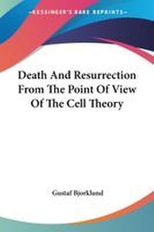 Immagine del venditore per Death And Resurrection From The Point Of View Of The Cell Theory venduto da AHA-BUCH GmbH