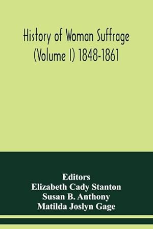 Seller image for History of woman suffrage (Volume I) 1848-1861 for sale by AHA-BUCH GmbH