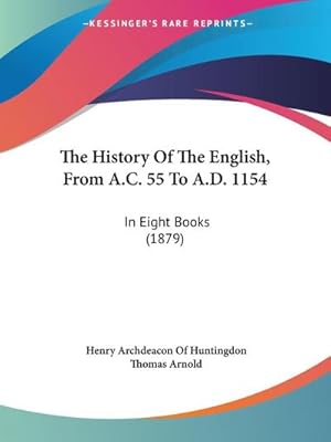 Seller image for The History Of The English, From A.C. 55 To A.D. 1154 : In Eight Books (1879) for sale by AHA-BUCH GmbH
