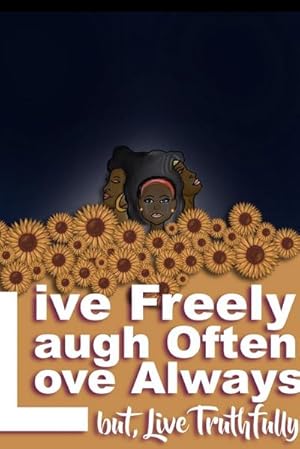Seller image for Live Freely, Laugh Often, Love Always; But Live Truthfully for sale by AHA-BUCH GmbH
