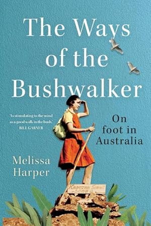 Immagine del venditore per The Ways of the Bushwalker : On foot in Australia venduto da AHA-BUCH GmbH