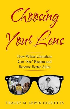Seller image for Choosing Your Lens : How White Christians Can Become Better Allies for sale by AHA-BUCH GmbH