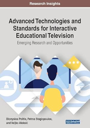 Immagine del venditore per Advanced Technologies and Standards for Interactive Educational Television : Emerging Research and Opportunities venduto da AHA-BUCH GmbH