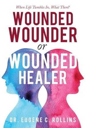 Imagen del vendedor de Wounded Wounder or Wounded Healer : When Life Tumbles In, What Then? a la venta por AHA-BUCH GmbH