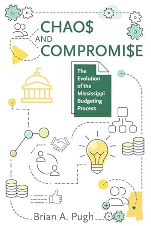 Seller image for Chaos and Compromise : The Evolution of the Mississippi Budgeting Process for sale by AHA-BUCH GmbH