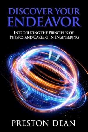 Bild des Verkufers fr DISCOVER YOUR ENDEAVOR : Introducing the Principals of Physics and Careers in Engineering zum Verkauf von AHA-BUCH GmbH
