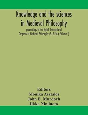 Bild des Verkufers fr Knowledge and the sciences in medieval philosophy : proceedings of the Eighth International Congress of Medieval Philosophy (S.I.E.P.M.) (Volume I) zum Verkauf von AHA-BUCH GmbH