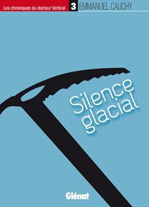les chroniques du Docteur Vertical t.3 ; silence glacial