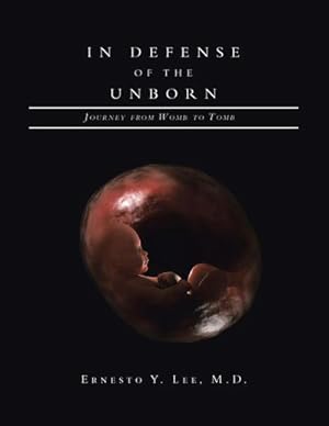 Bild des Verkufers fr In Defense of the Unborn : Journey from Womb to Tomb zum Verkauf von AHA-BUCH GmbH