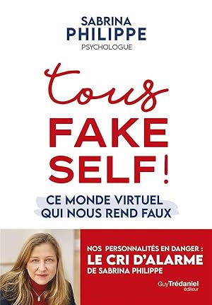 Image du vendeur pour tous fake self ! : ce monde virtuel qui nous rend faux mis en vente par Chapitre.com : livres et presse ancienne