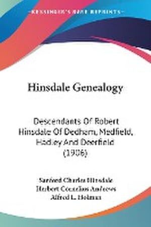 Immagine del venditore per Hinsdale Genealogy : Descendants Of Robert Hinsdale Of Dedham, Medfield, Hadley And Deerfield (1906) venduto da AHA-BUCH GmbH
