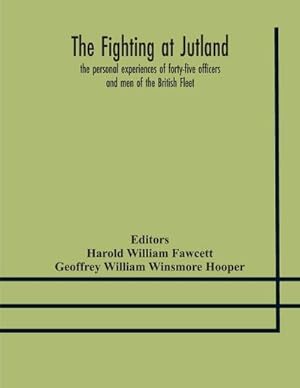 Image du vendeur pour The fighting at Jutland; the personal experiences of forty-five officers and men of the British Fleet mis en vente par AHA-BUCH GmbH