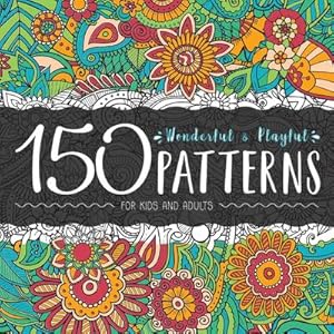 Imagen del vendedor de 150 WONDERFUL AND PLAYFUL PATTERNS : A Huge Relaxing Book For for Teens and Adults a la venta por AHA-BUCH GmbH